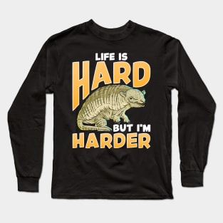 Life Is Hard But I'm Harder Armadillo Shell Pun Long Sleeve T-Shirt